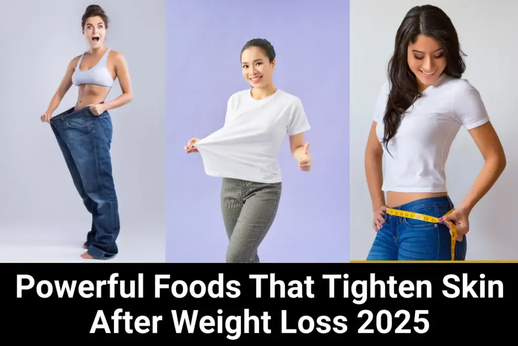 Powerful Foods That Tighten Skin After Weight Loss 2025