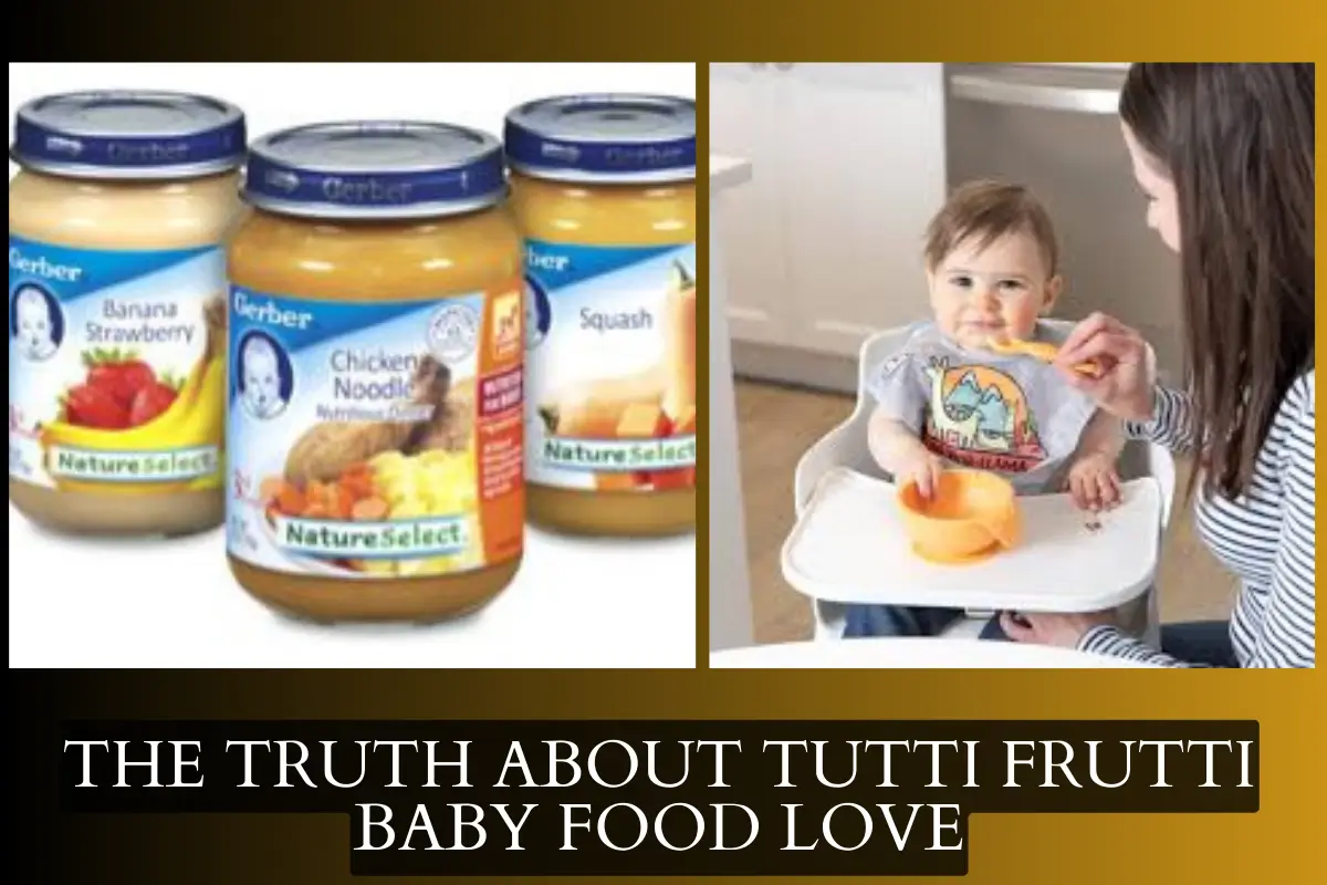 The Truth About Tutti Frutti Baby Food Love