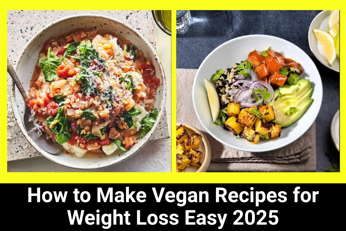 How to Make Vegan Recipes for Weight Loss Easy 2025